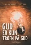 Gud er kun troen på Gud