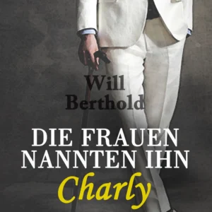 Die Frauen nannten ihn Charly