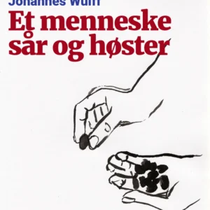 Et menneske sår og høster