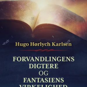 Forvandlingens digtere og fantasiens virkelighed