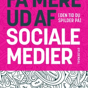 Få mere ud af (den tid du spilder på) sociale medier