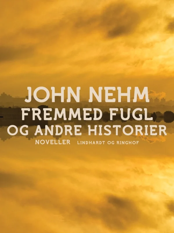 Fremmed fugl og andre historier