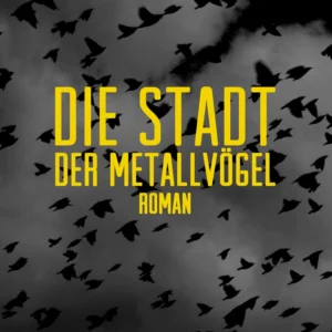 Die Stadt der Metallvögel