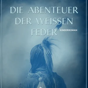Die Abenteuer der Weissen Feder