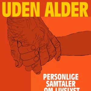 Uden alder. Personlige samtaler om livslyst