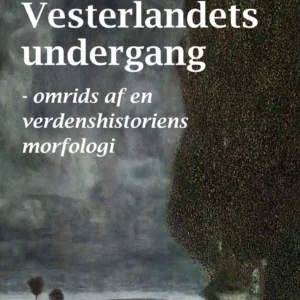 Vesterlandets undergang - omrids af en verdenshistoriens morfologi