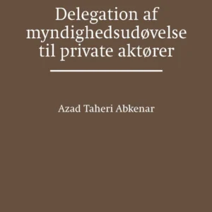 Delegation af myndighedsudøvelse til private aktører