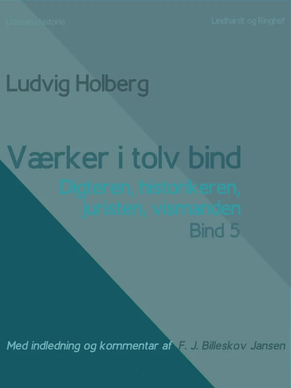 Værker i tolv bind 5: digteren, historikeren, juristen, vismanden