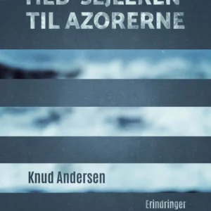 Med &apos;Sejleren&apos; til Azorerne