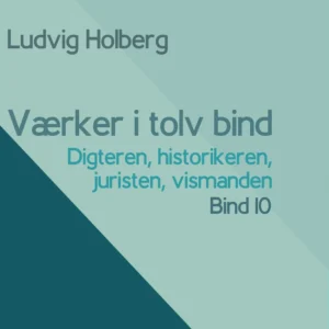 Værker i tolv bind 10: digteren, historikeren, juristen, vismanden