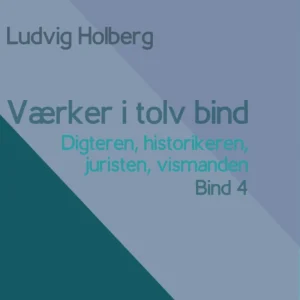 Værker i tolv bind 4 : digteren, historikeren, juristen, vismanden