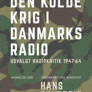 Den kolde krig i Danmarks Radio: udvalgt radiokritik 1947-64