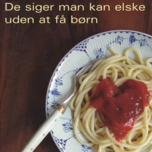 De siger man kan elske uden at få børn