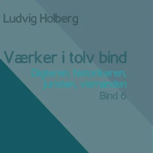 Værker i tolv bind 6: digteren, historikeren, juristen, vismanden