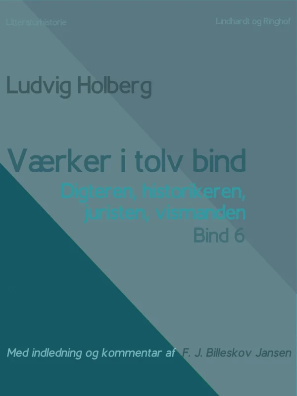 Værker i tolv bind 6: digteren, historikeren, juristen, vismanden