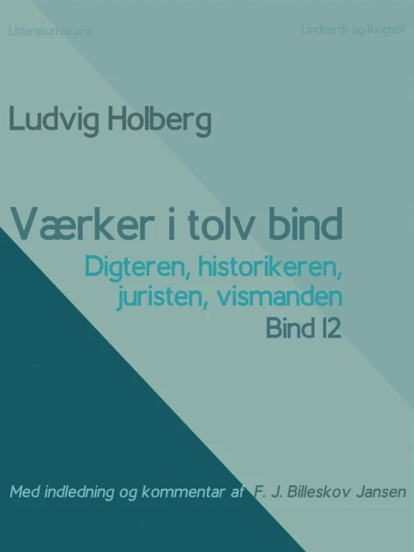 Værker i tolv bind 12: digteren, historikeren, juristen, vismanden