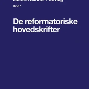 Luthers Skrifter i Udvalg, Bind 1