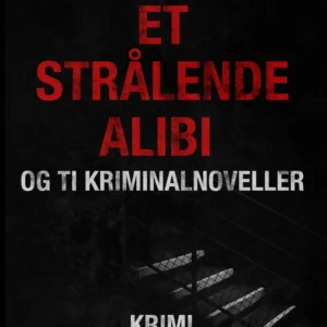Et strålende alibi og ti kriminalnoveller
