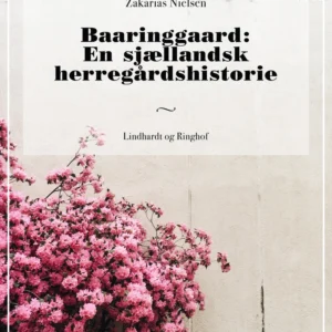 Baaringgaard: En sjællandsk herregårdshistorie