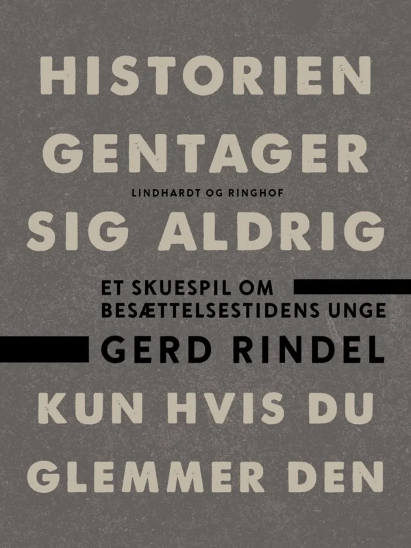 Historien gentager sig aldrig  -  kun hvis du glemmer den