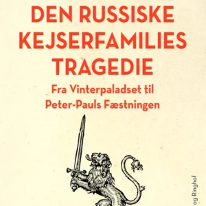 Den russiske kejserfamilies tragedie: fra Vinterpaladset til Peter-Pauls Fæstningen