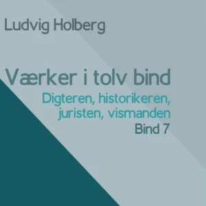 Værker i tolv bind 7: digteren, historikeren, juristen, vismanden