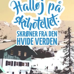 Halløj på skihotellet: skrøner fra den hvide verden