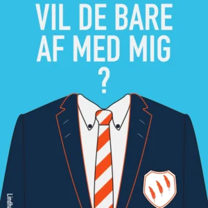 Vil de bare af med mig?