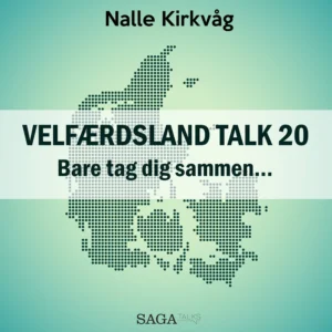 Velfærdsland TALK #20 Bare tag dig sammenâ¦