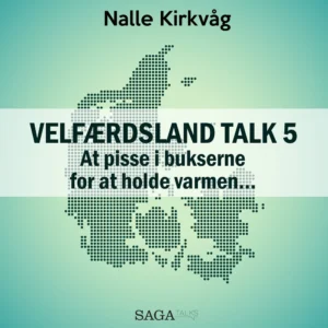 Velfærdsland TALK #5  -  At pisse i bukserne for at holde varmenâ¦