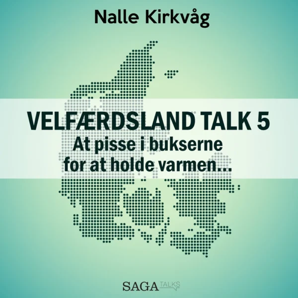 Velfærdsland TALK #5  -  At pisse i bukserne for at holde varmenâ¦