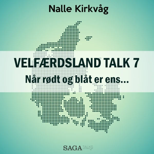 Velfærdsland TALK #7 Når rødt og blåt er ensâ¦