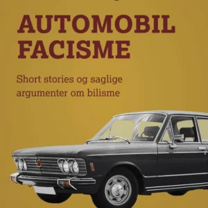 Automobilfacisme: short stories og saglige argumenter om bilisme