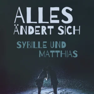Alles ändert sich - Sybille und Matthias
