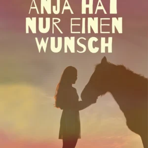 Anja hat nur einen Wunsch