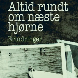 Altid rundt om næste hjørne