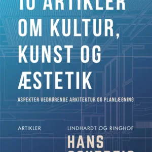 10 artikler om kultur, kunst og æstetik: aspekter vedrørende arkitektur og planlægning