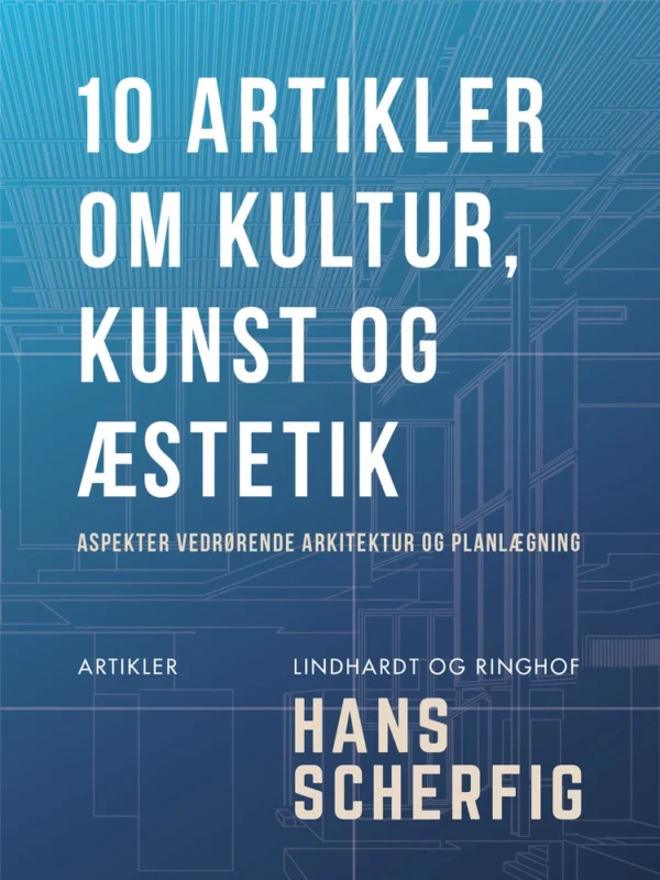 10 artikler om kultur, kunst og æstetik: aspekter vedrørende arkitektur og planlægning