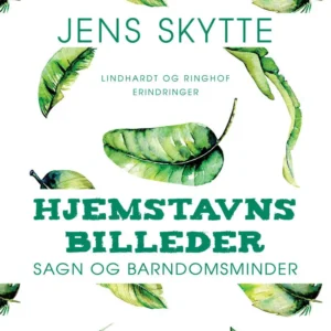 Hjemstavnsbilleder: sagn og barndomsminder