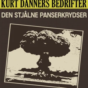 Kurt Danners bedrifter: Den stjålne panserkrydser