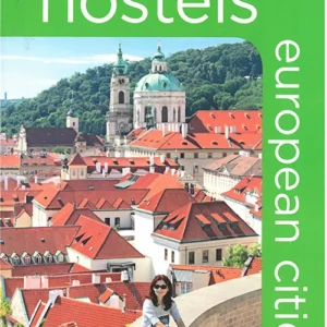 Hostels European Cities: The only comprehensive, unofficial, opinionated guide
