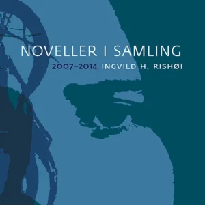 Noveller i samling : 2007-2014