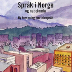 Språk i Norge og nabolanda : ny forskning om talespråk