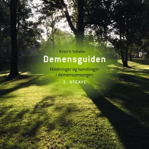 Demensguiden : holdninger og handlinger i demensomsorgen
