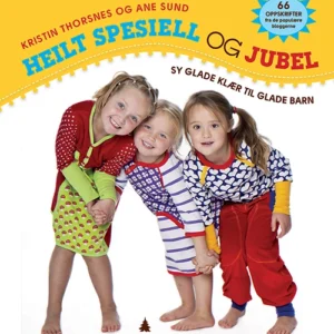 Heilt spesiell og jubel : sy glade klær til barn