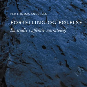 Fortelling og følelse : en studie i affektiv narratologi