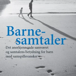 Barnesamtaler : det anerkjennende samværet og samtalens betydning for barn med samspillsvansker