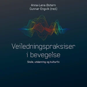 Veiledningspraksiser i bevegelse : skole, utdanning og kulturliv