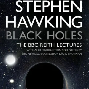 Black Holes: The BBC Reith Lectures