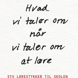 Hvad vi taler om, når vi taler om at lære